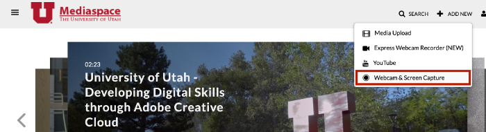 screenshot of the Add New menu at mediaspace.utah.edu. The "Webcam and Screen Capture" option is highlighted